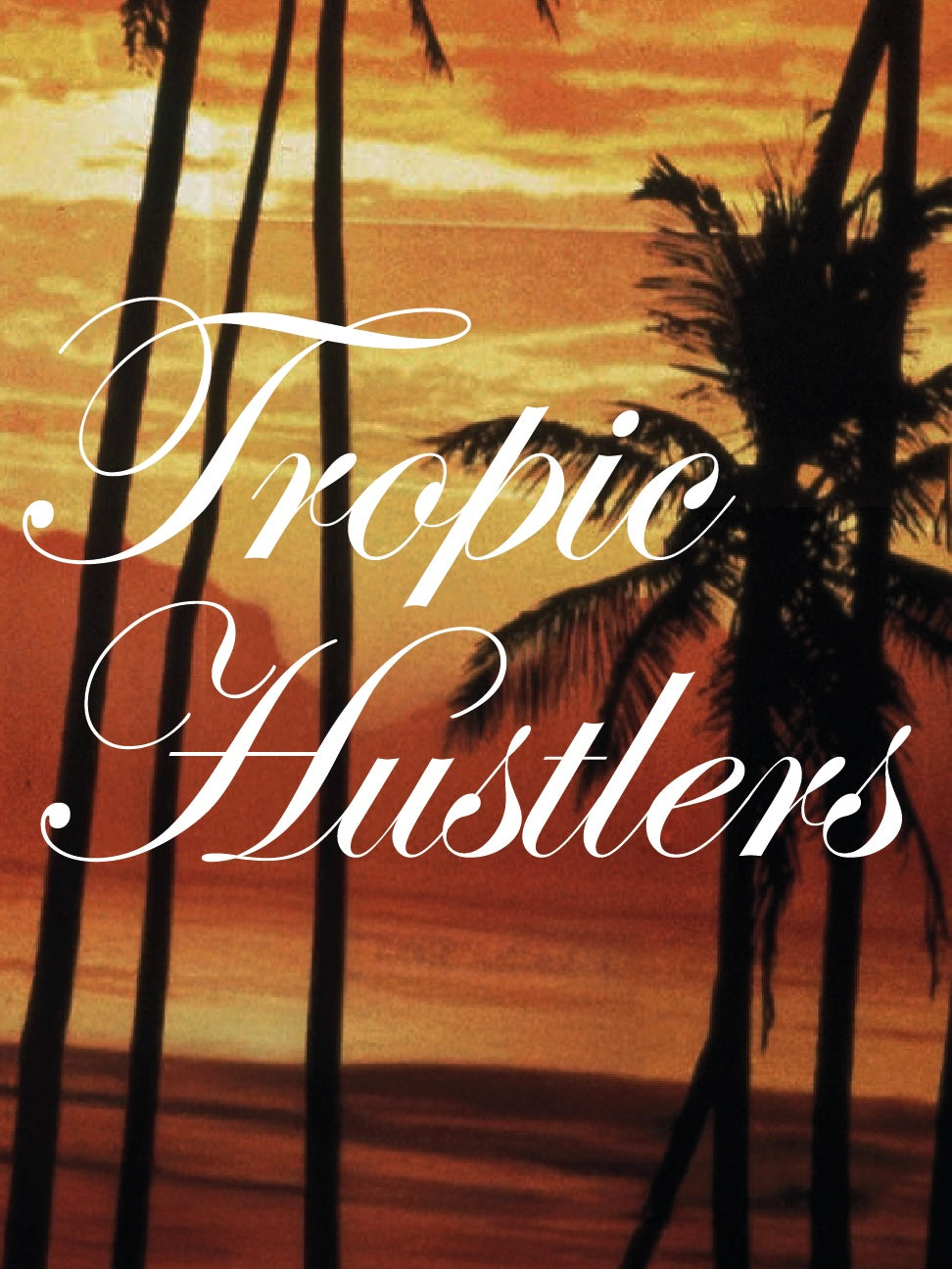 Tropic Hustlers
